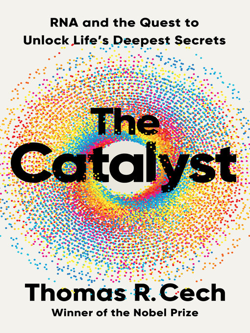 Title details for The Catalyst by Thomas R. Cech - Available